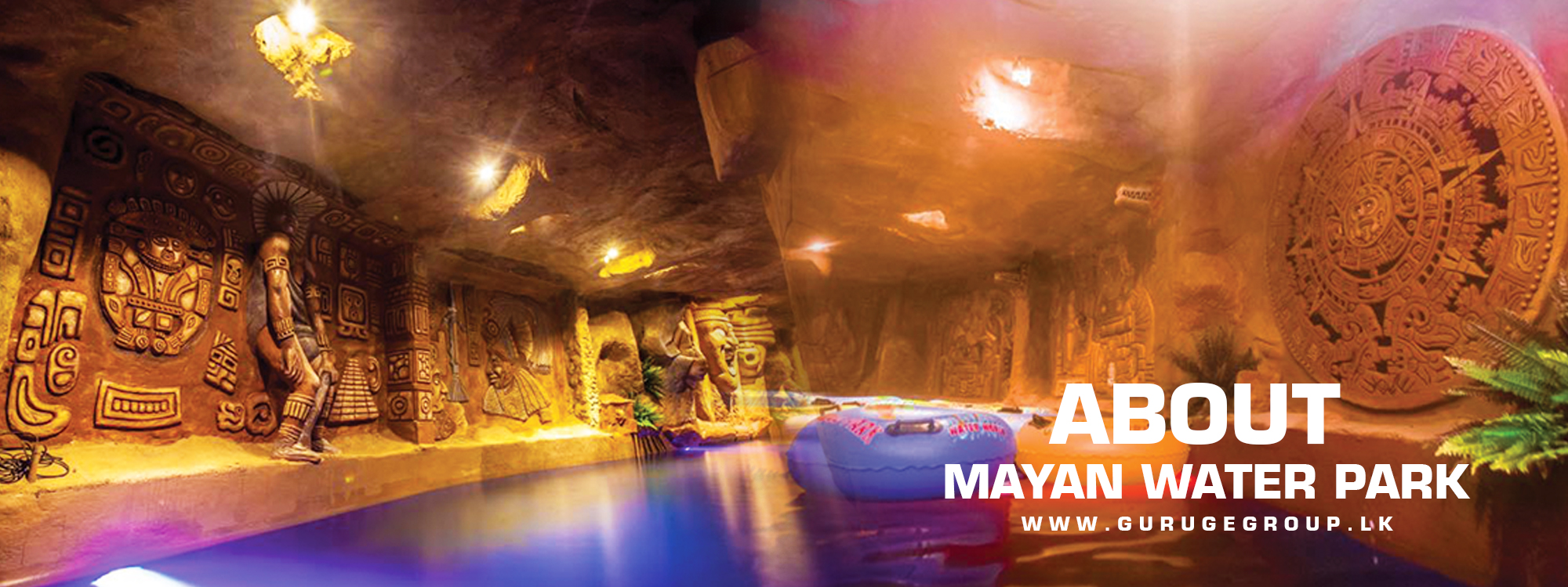 About – Guruge Mayan Water Park
